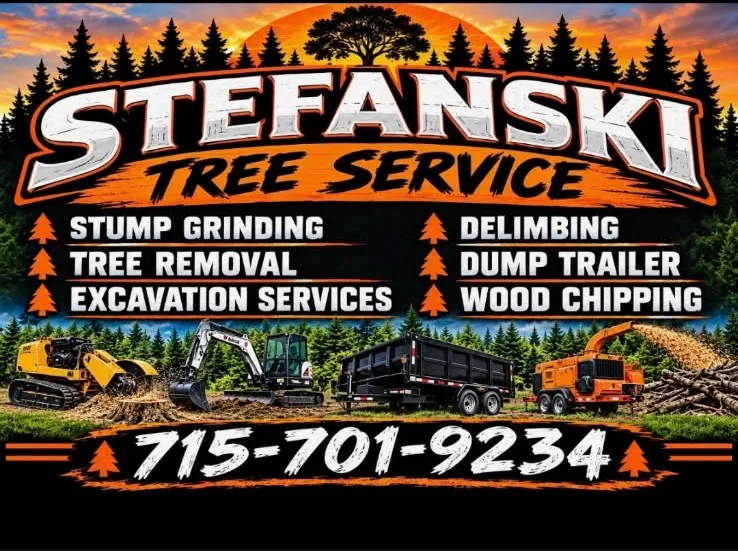 Stefanski Tree Service banner listing stump grinding, tree removal, excavation, delimbing, dump trailer and wood chipping, with the phone number 715-701-9234